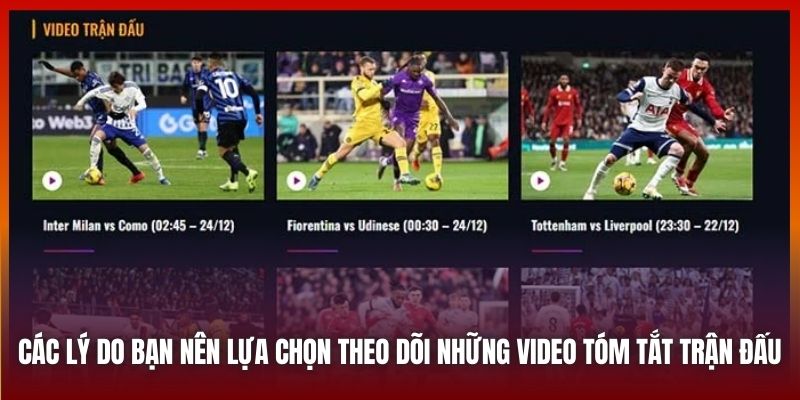 Các lý do bạn nên lựa chọn theo dõi những video tóm tắt trận đấu