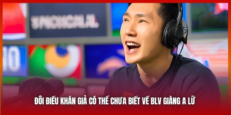 Đôi điều khán giả có thể chưa biết về BLV Giàng A Lữ