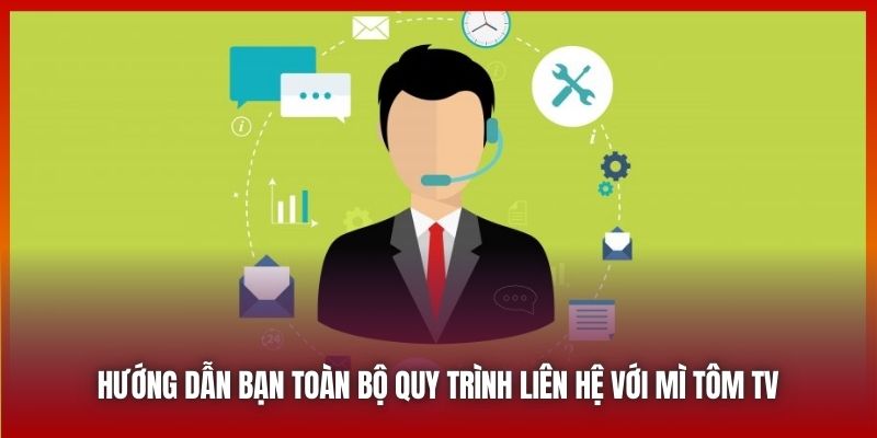 Hướng dẫn bạn toàn bộ quy trình liên hệ với Mì Tôm TV