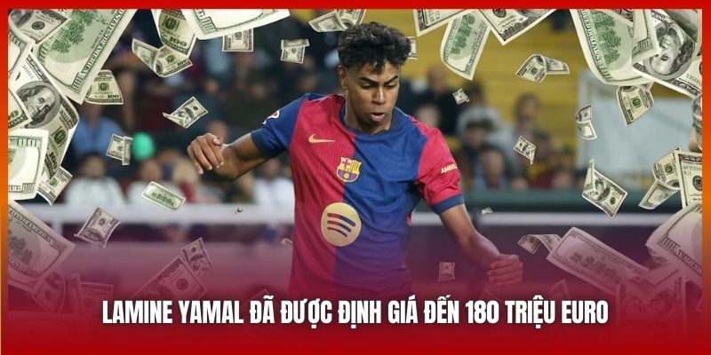 Lamine Yamal đã được định giá đến 180 triệu Euro