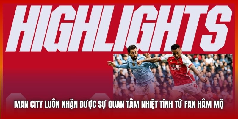 Man City luôn nhận được sự quan tâm nhiệt tình từ fan hâm mộ