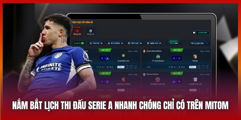 Nắm bắt lịch thi đấu Serie A nhanh chóng chỉ có trên Mitom