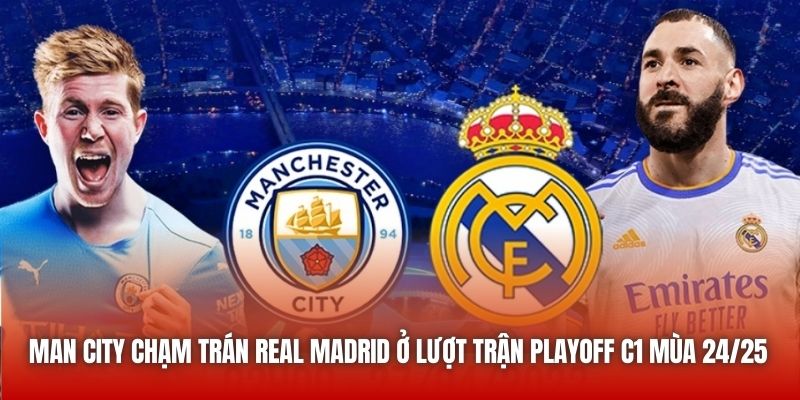 Man City chạm trán Real Madrid ở lượt trận playoff C1 mùa 24/25